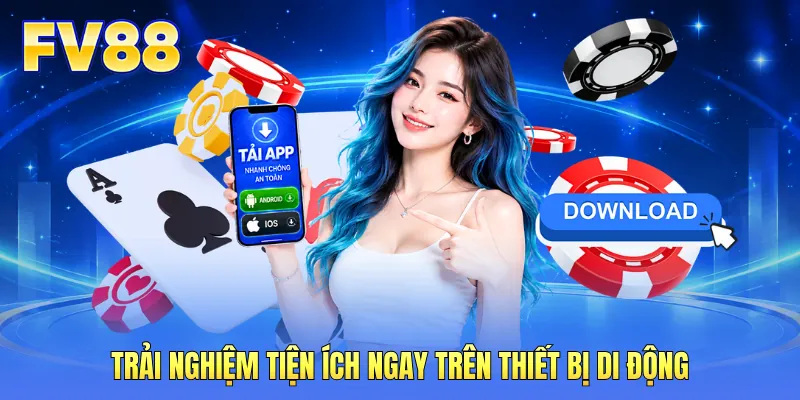 Tải App FV88 - Đưa Trải Nghiệm Giải Trí Vào Trong Tầm Tay - WINMOSAIC69 Tải App FV88 - Đưa Trải Nghiệm Giải Trí Vào Trong Tầm Tay - WINMOSAIC69